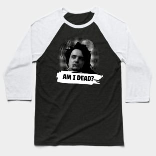 Bernard Black Am I Dead? Baseball T-Shirt
